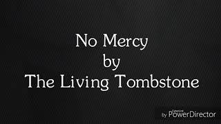 Lyric Video No Mercy by The Living Tombstone [upl. by Annagroeg]