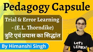 Trial amp Error Learning  EL Thorndike  Pedagogy Capsule by Himanshi Singh [upl. by Efren]