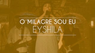 Eyshila  O Milagre Sou Eu Live Session [upl. by Acihsay]