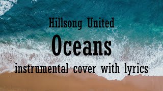 OCEANS by Hillsong United piano instrumental with lyrics [upl. by Cramer]