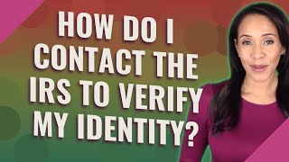 How do I contact the IRS to verify my identity [upl. by Arahat]