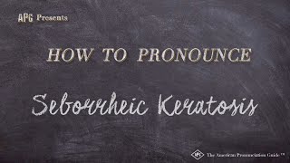 How to Pronounce Seborrheic Keratosis Real Life Examples [upl. by Ayotnahs]