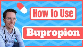 How and When to use Bupropion Wellbutrin Zyban  Medical Doctor Explains [upl. by Enrika69]