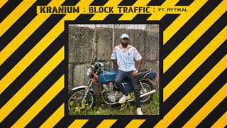 Kranium  Block Traffic feat Rytikal Official Audio [upl. by Sikras]