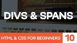 HTML amp CSS for Beginners Part 10 Divs amp Spans [upl. by Ettesoj317]