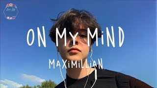 Maximillian  On My Mind Lyric Video [upl. by Netsirk]