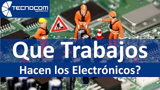 Que TRABAJOS hacen los ELECTRÓNICOS  En que puede trabajar  Electrónica Básica [upl. by Anastasie]