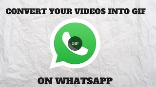 How to Convert Videos into GIF on WhatsApp [upl. by Nixie101]