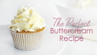 The Perfect Buttercream Recipe [upl. by Relyhs724]