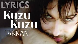 Kuzu Kuzu Tarkan LYRICS  VOICE [upl. by Auqinom99]