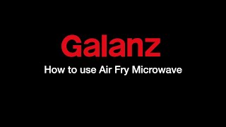 Galanz Air Fry Microwave HowTo Video [upl. by Awuhsoj]