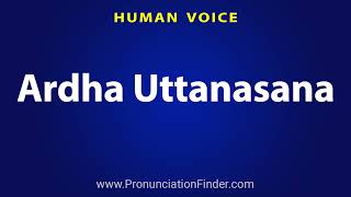 How To Pronounce Ardha Uttanasana [upl. by Syxela]