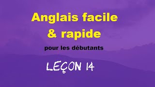 Anglais facile amp rapide pour les débutants  Leçon 14 [upl. by Zurek]