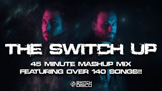 SWITCH DISCO  THE SWITCH UP OVER 140 SONGS IN 45 MINUTES [upl. by Zoes420]