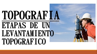 ►TOPOGRAFIA  ETAPAS DE UN LEVANTAMIENTO TOPOGRAFICO [upl. by Goldfinch86]