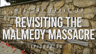 Revisiting the Malmedy Massacre  History Traveler Episode 58 [upl. by Arhoz]