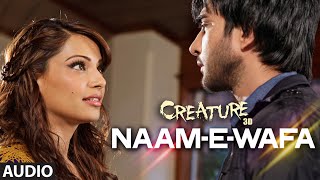 Naam  E  Wafa Full Song Audio  Creature 3D  Farhan Saeed Tulsi Kumar  Bipasha Basu [upl. by Mario]