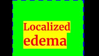 LOCALIZED EDEMA [upl. by Entruoc]