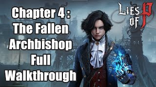 Lies of P  Chapter 4 The Fallen Archbishop Full Walkthrough [upl. by Premer]