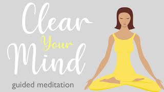 A Ten Minute Guided Meditation to Clear Your Mind [upl. by Derina]