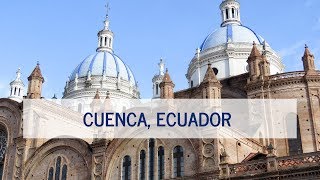 A Tour of Cuenca Ecuador [upl. by Eikin]