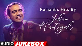 Romantic Hits By Jubin Nautiyal  Audio Jukebox  Latest Hindi Romantic Songs  TSeries [upl. by Kiona]