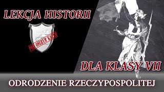 Odrodzenie Rzeczypospolitej  Klasa 7  Lekcje historii pod ostrym kątem [upl. by Pironi]