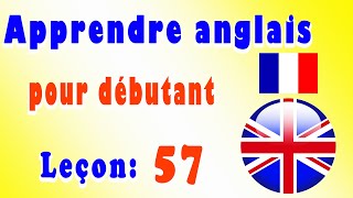 Apprendre anglais pour débutant Leçon 57 [upl. by Ellimac]