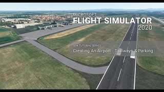 016 Creating An Airport  Taxiways and Parking  Microsoft Flight Simulator 2020 SDK Tutorials [upl. by Ardussi442]