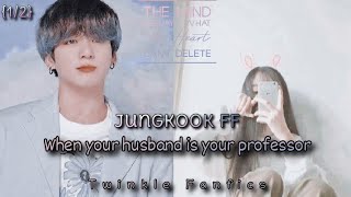 Jungkook ffWhen your husband is your professorJungkook Oneshot12 [upl. by Asillam229]