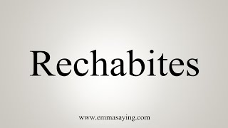 How To Say Rechabites [upl. by Azer]