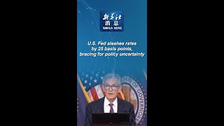 Xinhua News  US Fed slashes rates by 25 basis points bracing for policy uncertainty [upl. by Nottus]