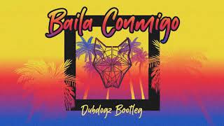 Baila Conmigo DUBDOGZ Remix [upl. by Cusack]