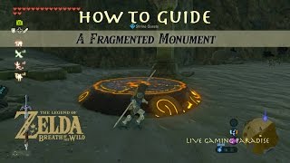 Breath of the Wild  A Fragmented Monument Guide [upl. by Traweek]