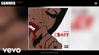 Sammie  Crazy Audio [upl. by Norrahs]