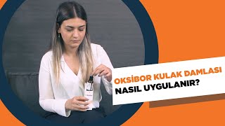 OKSİBOR KULAK DAMLASI NASIL UYGULANIR [upl. by Noiz]