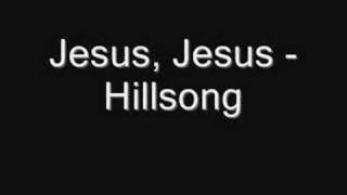 Jesus Jesus  Hillsong [upl. by Irap]