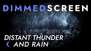 Distant Thunder and Rain  Dimmed Screen  Cozy Sleep Sounds  Thunderstorm Sounds [upl. by Hirza61]