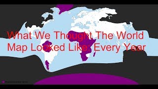 What We Thought The World Map Looked Like Every Year [upl. by Manthei729]