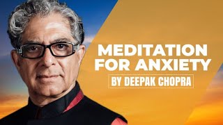 Meditation for Anxiety  A Deepak Chopra Guided Meditation [upl. by Allesig]