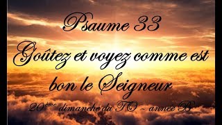 Psaume 33  Goûtez et voyez comme est bon le Seigneur 20ème dimanche du TO  année B [upl. by Emilio]