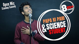 Papa Ki Pari amp Science Student  OPEN MIC  Standup Comedy [upl. by Hobey]