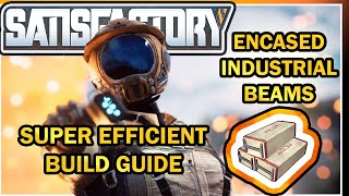 Encased Industrial Beams  Super efficient Build Guide Satisfactory Game [upl. by Inaja]