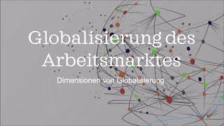 Globalisierung des Arbeitsmarktes erklärt  Dimensionen der Globalisierung [upl. by Goober552]