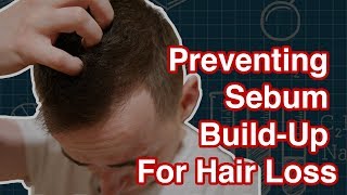 Sebum Removal in the Scalp for Hair Loss [upl. by Wilbert144]