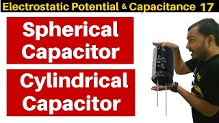 Electrostatic Potential n Capacitance 17  Spherical Capacitor and Cylindrical Capacitor [upl. by Belak]