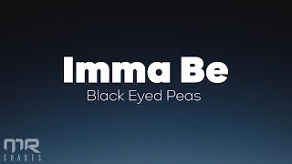 The Black Eyed Peas  Imma Be Lyrics [upl. by Lambertson]