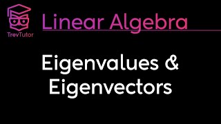 Linear Algebra Eigenvectors and Eigenvalues [upl. by Ihel]