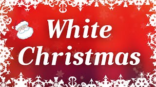 White Christmas with Lyrics  Classic Christmas Songs [upl. by Steffi]