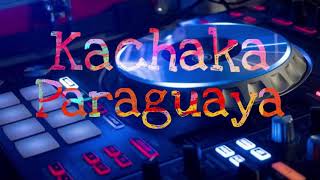 KACHAKA PARAGUAYA ENGANCHADOS [upl. by Haidabez]